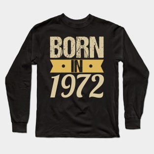 Born in 1972 Long Sleeve T-Shirt